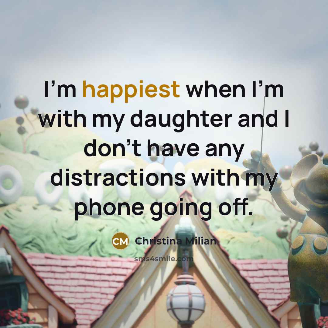 “I'm happiest when I'm with my daughter and I don't…” quote by Christina Milian