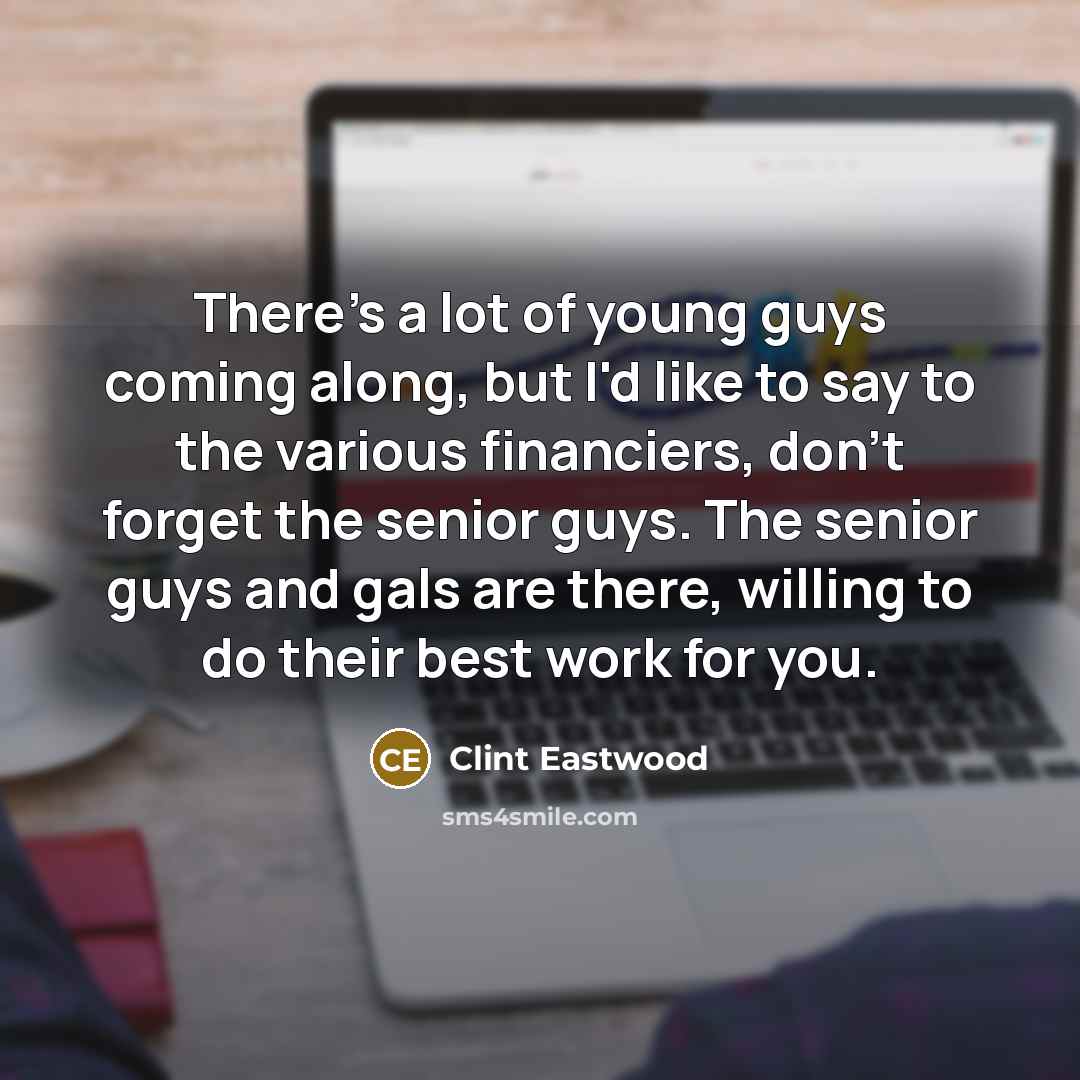 “There's a lot of young guys coming along, but I'd…” quote by Clint Eastwood