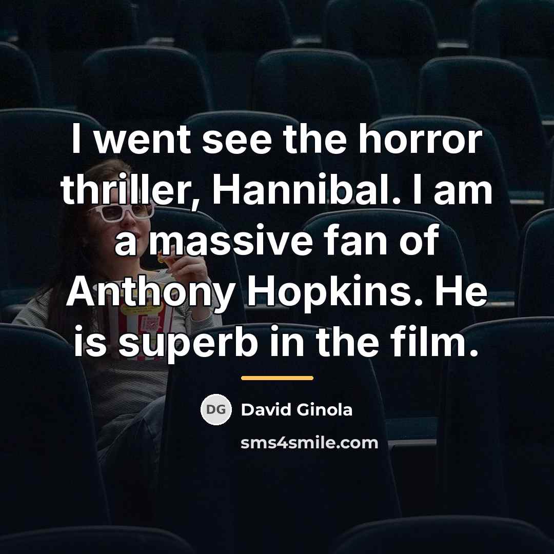 “I went see the horror thriller, Hannibal. I am a…” quote by David Ginola