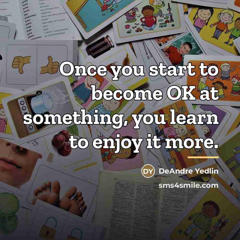 “Once you start to become OK at something, you learn…” quote by DeAndre Yedlin