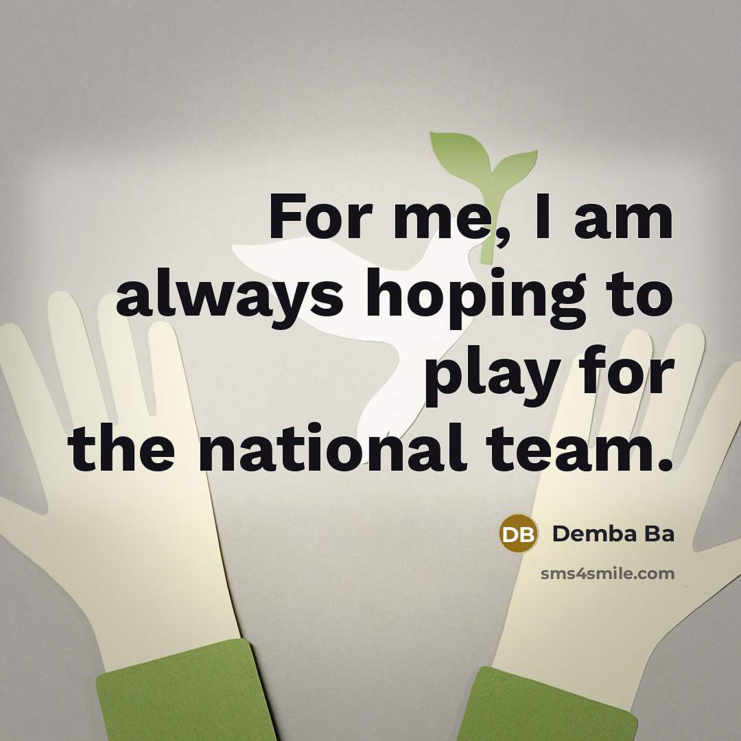 “For me, I am always hoping to play for the…” quote by Demba Ba