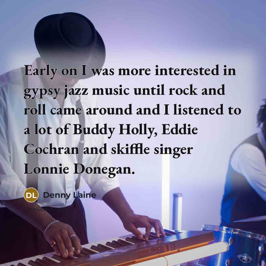 “Early on I was more interested in gypsy jazz music…” quote by Denny Laine