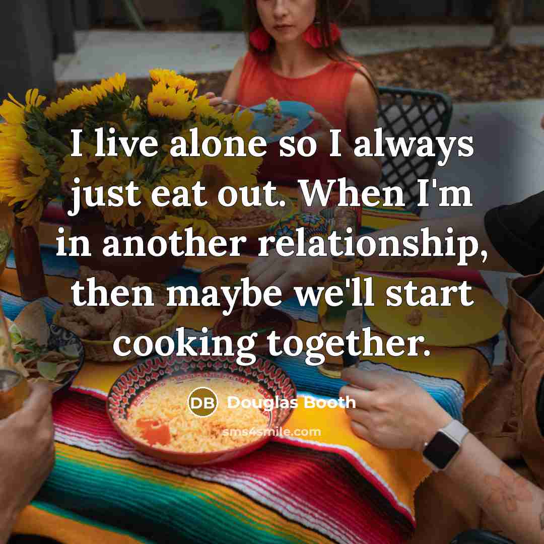 “I live alone so I always just eat out. When…” quote by Douglas Booth
