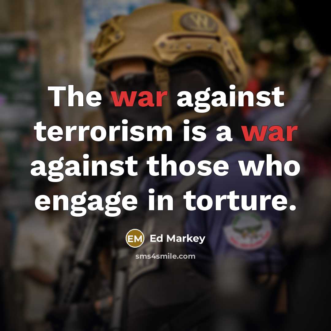 “The war against terrorism is a war against those who…” quote by Ed Markey
