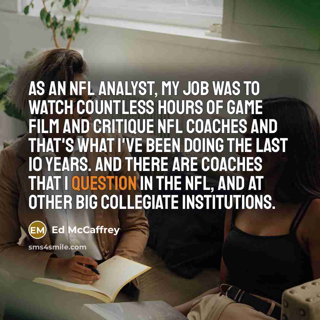 “As an NFL analyst, my job was to watch countless…” quote by Ed McCaffrey