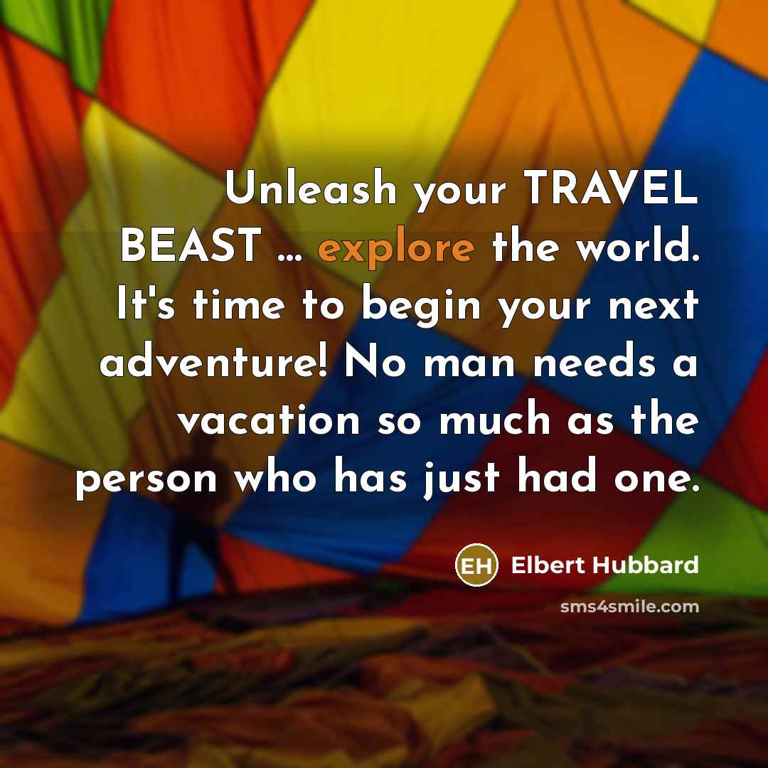 “Unleash your TRAVEL BEAST .... explore the world. It's time…” quote by Elbert Hubbard