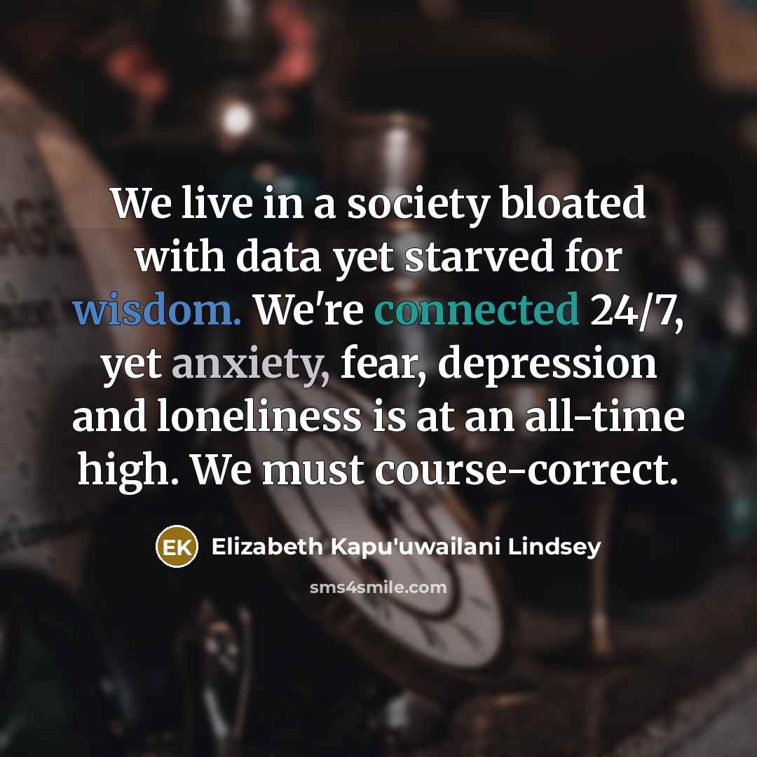 “We live in a society bloated with data yet starved…” quote by Elizabeth Kapu'uwailani Lindsey