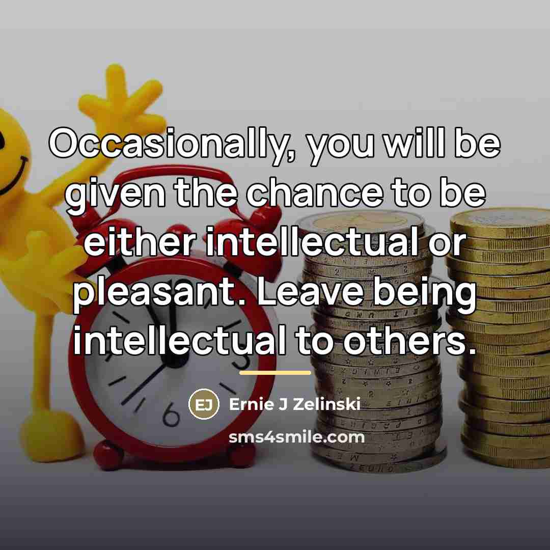 “Occasionally, you will be given the chance to be either…” quote by Ernie J Zelinski