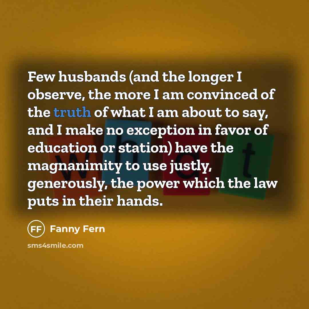 “Few husbands (and the longer I observe, the more I…” quote by Fanny Fern