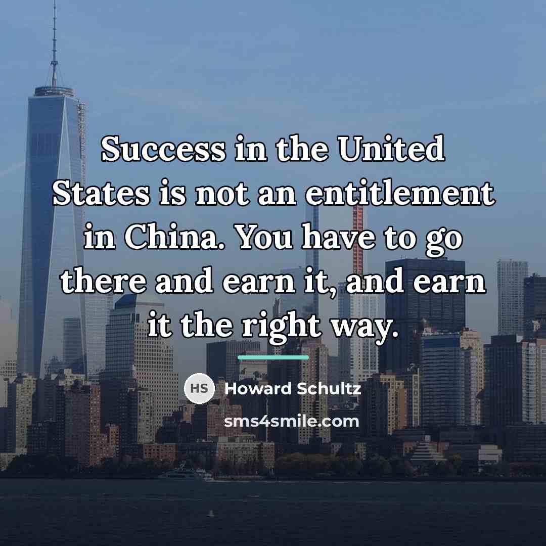 “Success in the United States is not an entitlement in…” quote by Howard Schultz