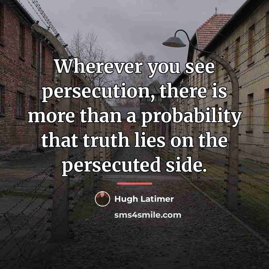 “Wherever you see persecution, there is more than a probability…” quote by Hugh Latimer