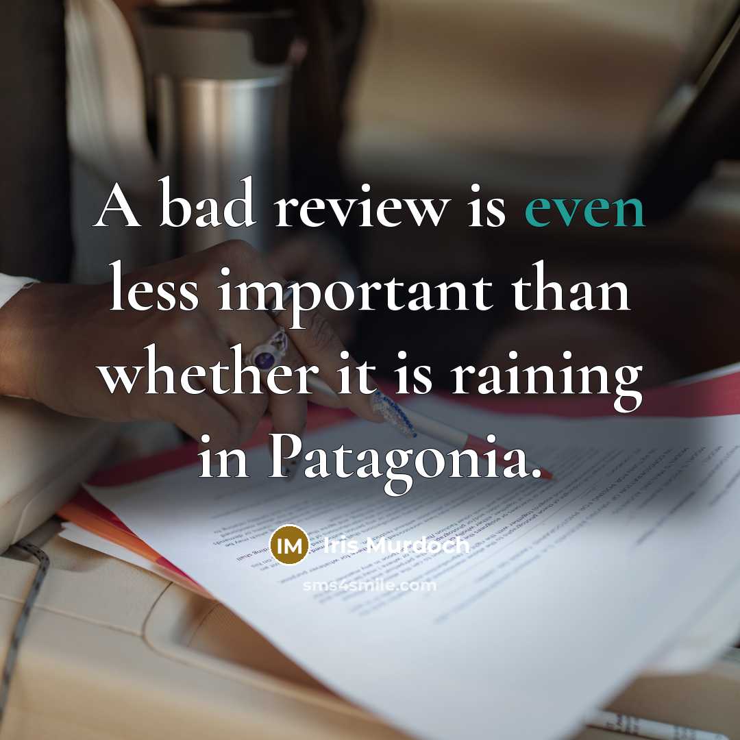 “A bad review is even less important than whether it…” quote by Iris Murdoch