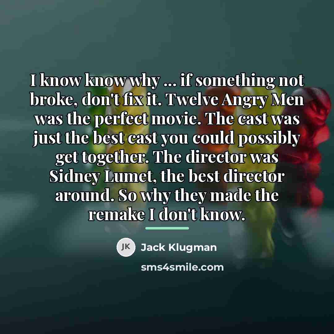 “I know know why ... if something not broke, don't…” quote by Jack Klugman