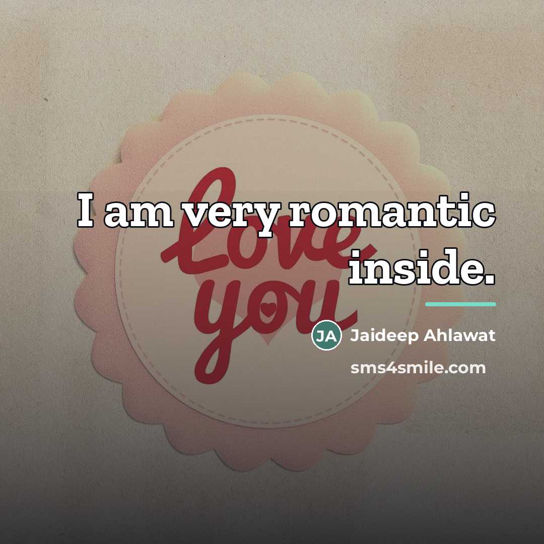“I am very romantic inside.…” quote by Jaideep Ahlawat