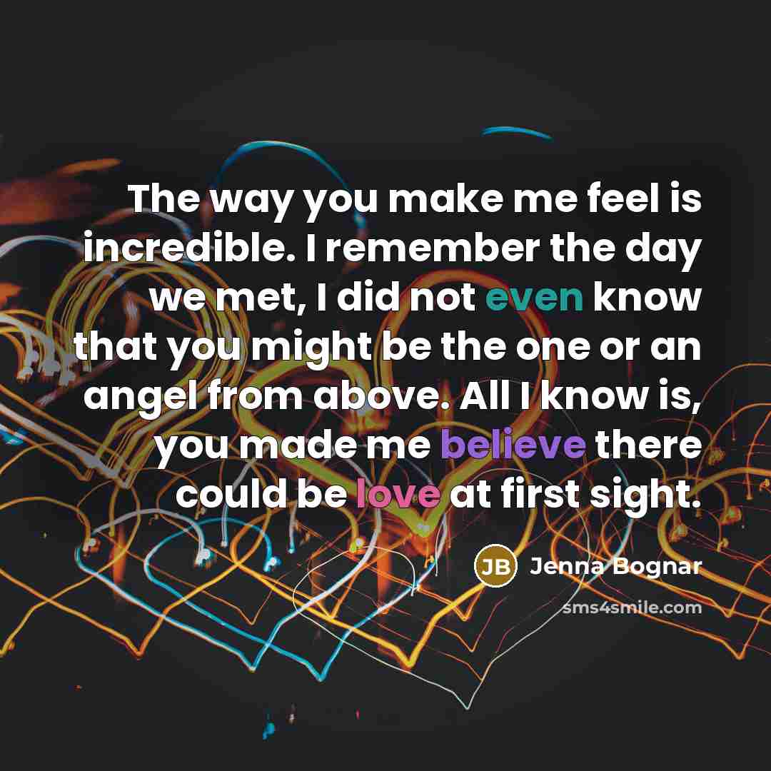 “The way you make me feel is incredible. I remember…” quote by Jenna Bognar