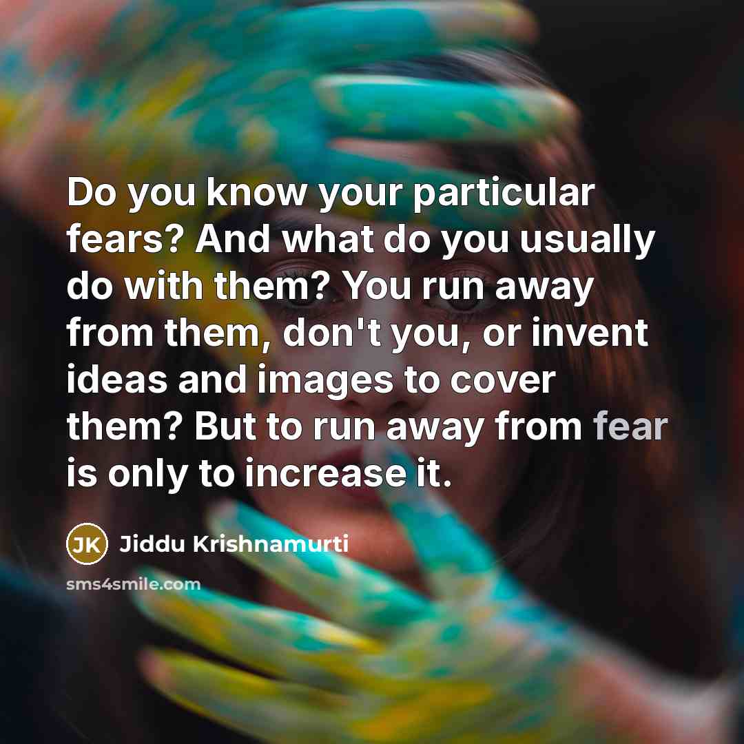 “Do you know your particular fears? And what do you…” quote by Jiddu Krishnamurti