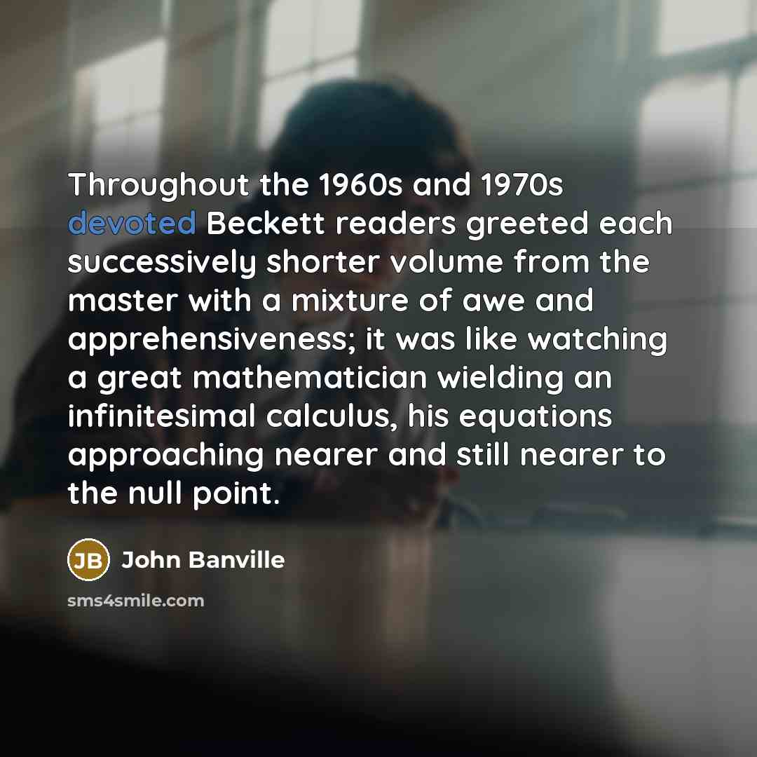 “Throughout the 1960s and 1970s devoted Beckett readers greeted each…” quote by John Banville