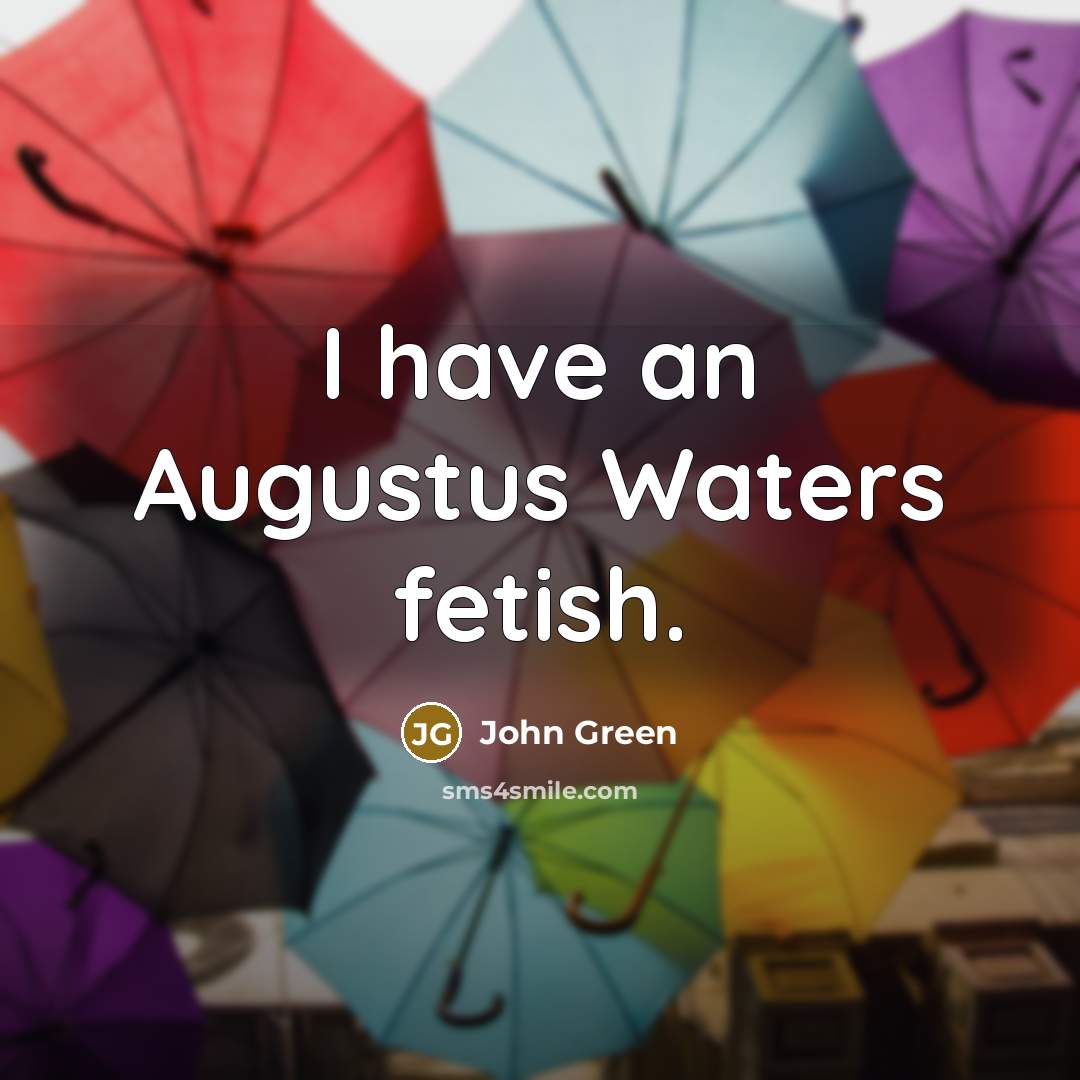 “I have an Augustus Waters fetish.…” quote by John Green