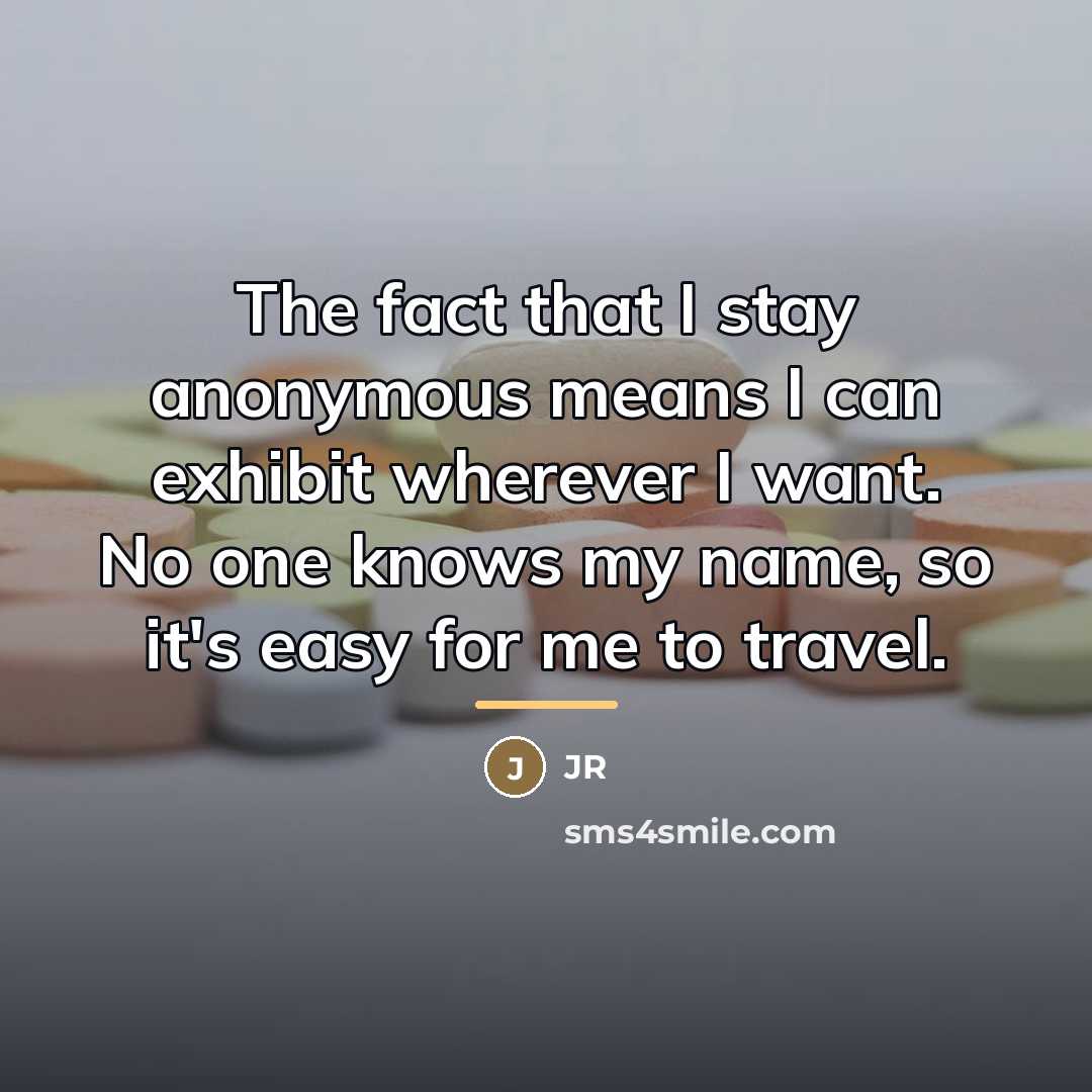 “The fact that I stay anonymous means I can exhibit…” quote by JR