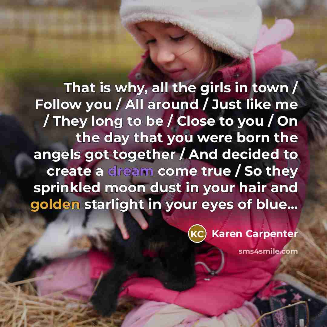 “That is why, all the girls in town / Follow…” quote by Karen Carpenter