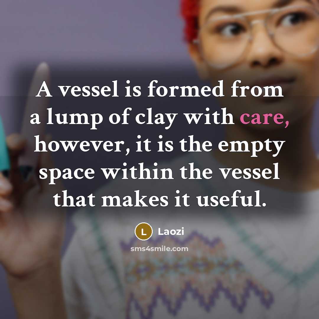 “A vessel is formed from a lump of clay with…” quote by Laozi