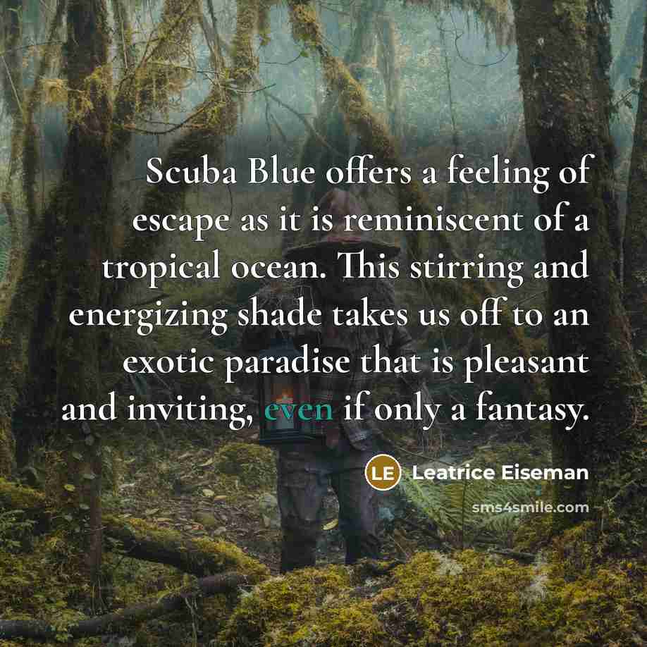 “Scuba Blue offers a feeling of escape as it is…” quote by Leatrice Eiseman