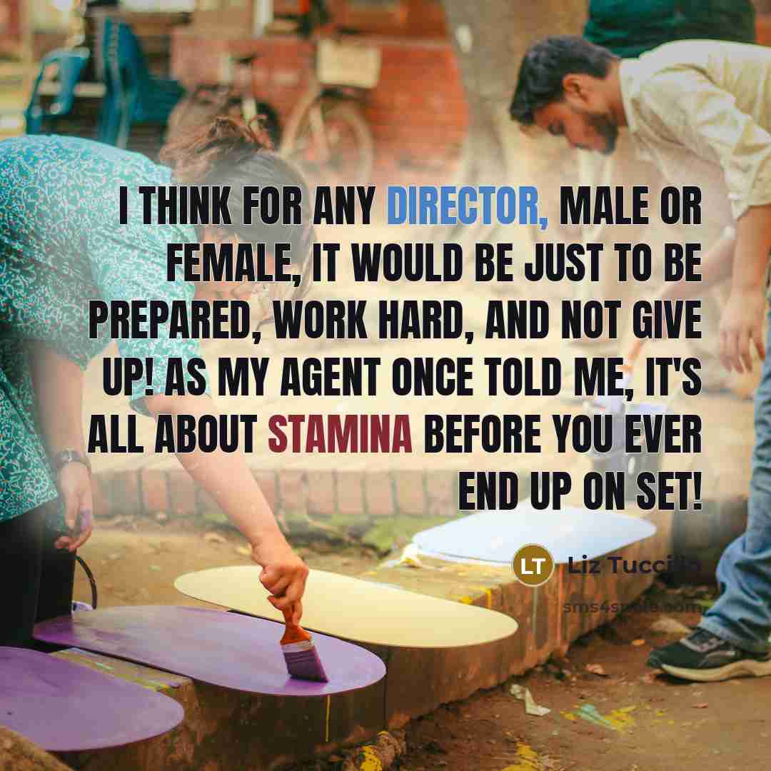 “I think for any director, male or female, it would…” quote by Liz Tuccillo