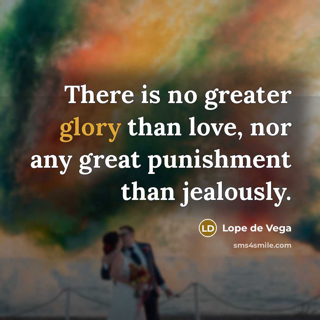 “There is no greater glory than love, nor any great…” quote by Lope De Vega