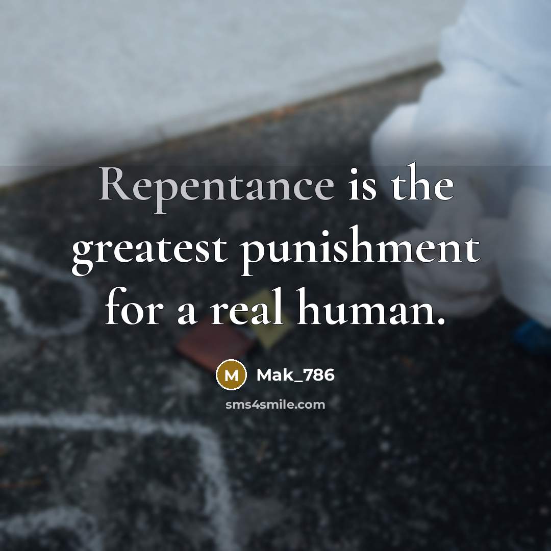 “Repentance is the greatest punishment for a real human.…” quote by Mak_786