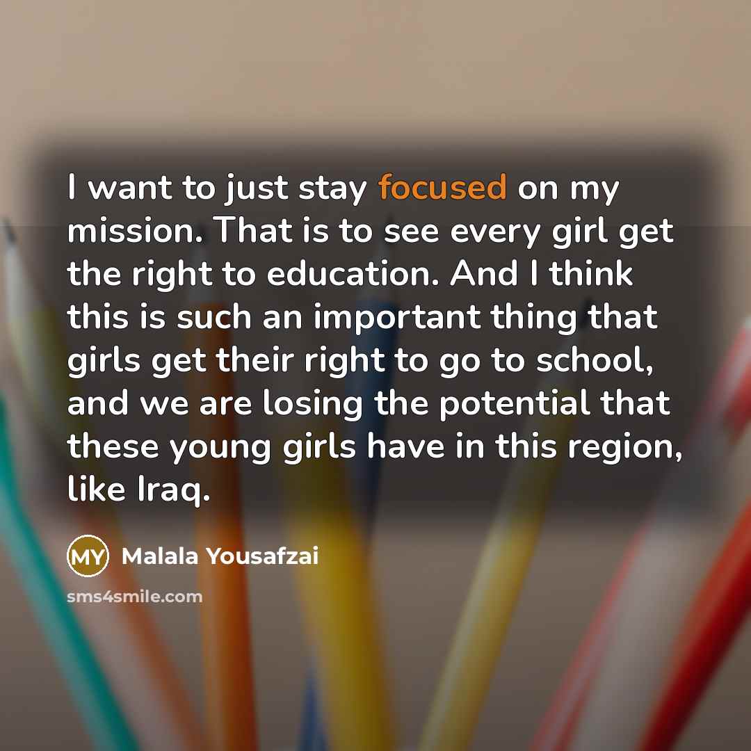“I want to just stay focused on my mission. That…” quote by Malala Yousafzai