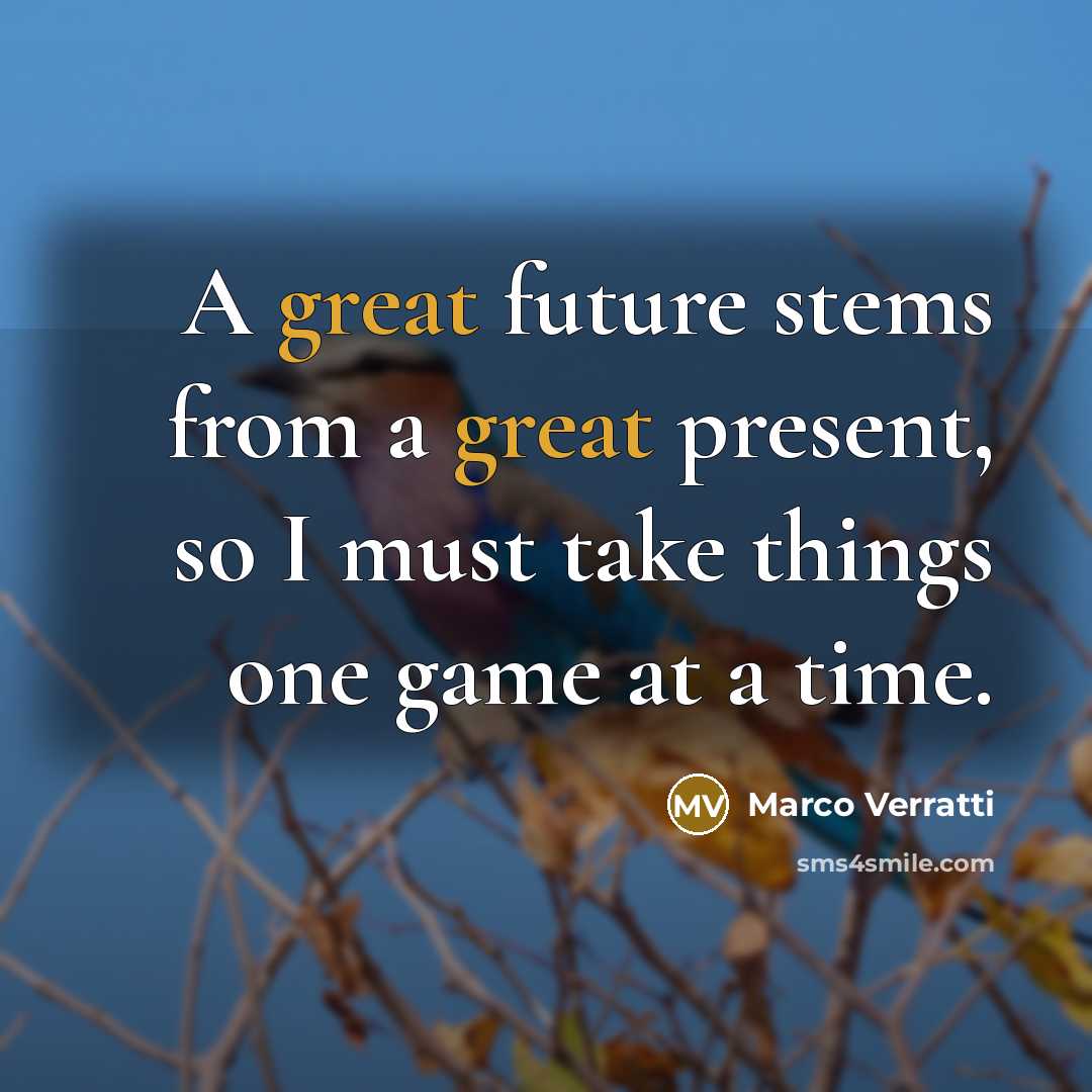 “A great future stems from a great present, so I…” quote by Marco Verratti