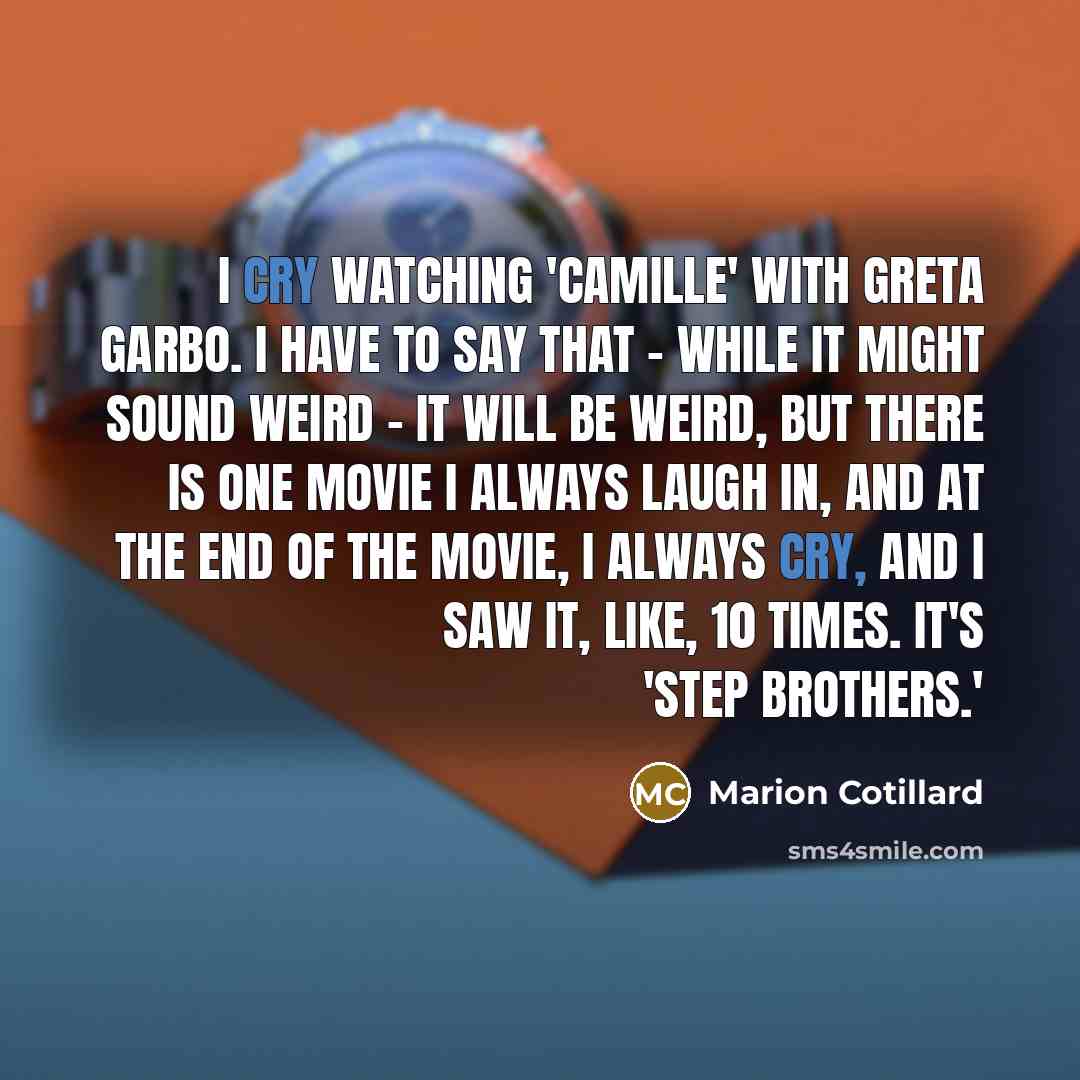 “I cry watching 'Camille' with Greta Garbo. I have to…” quote by Marion Cotillard