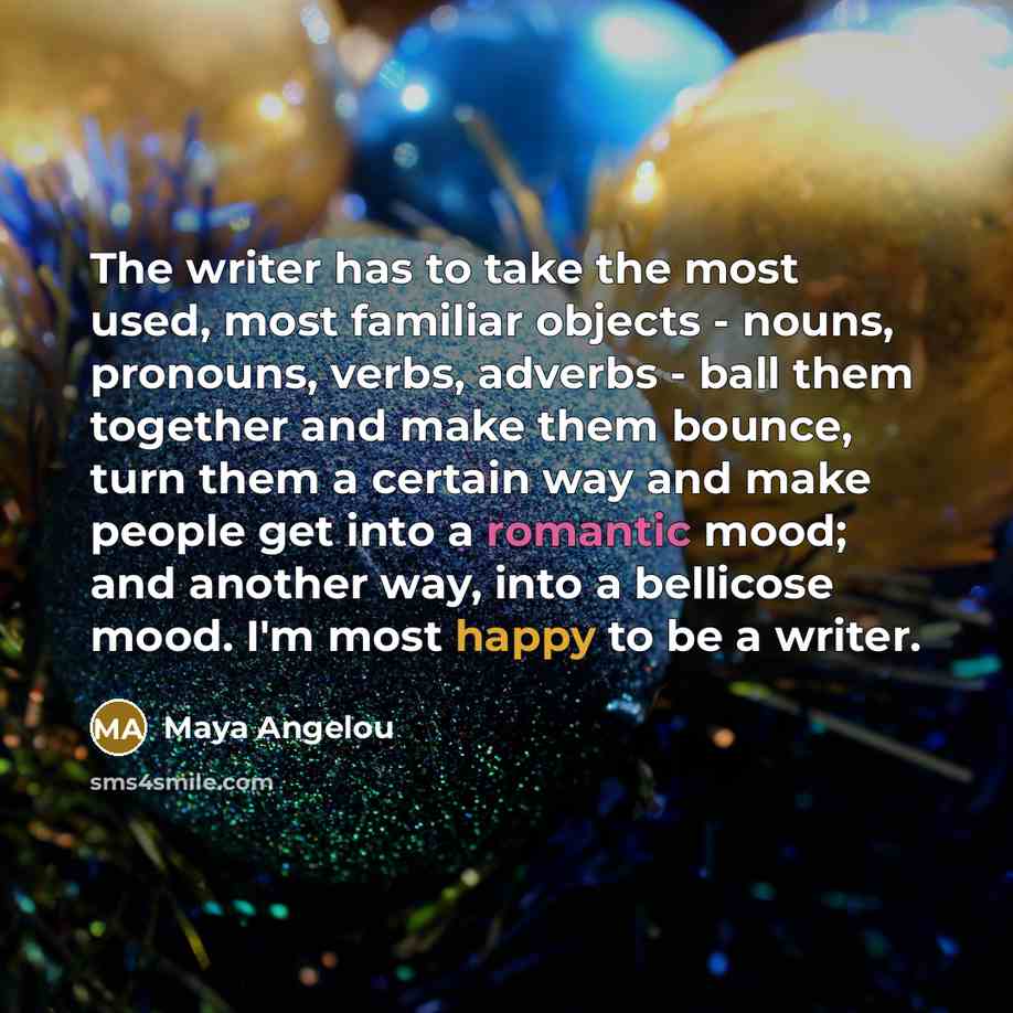 “The writer has to take the most used, most familiar…” quote by Maya Angelou