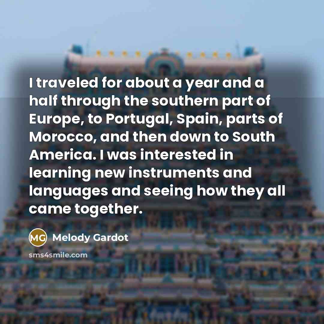 “I traveled for about a year and a half through…” quote by Melody Gardot