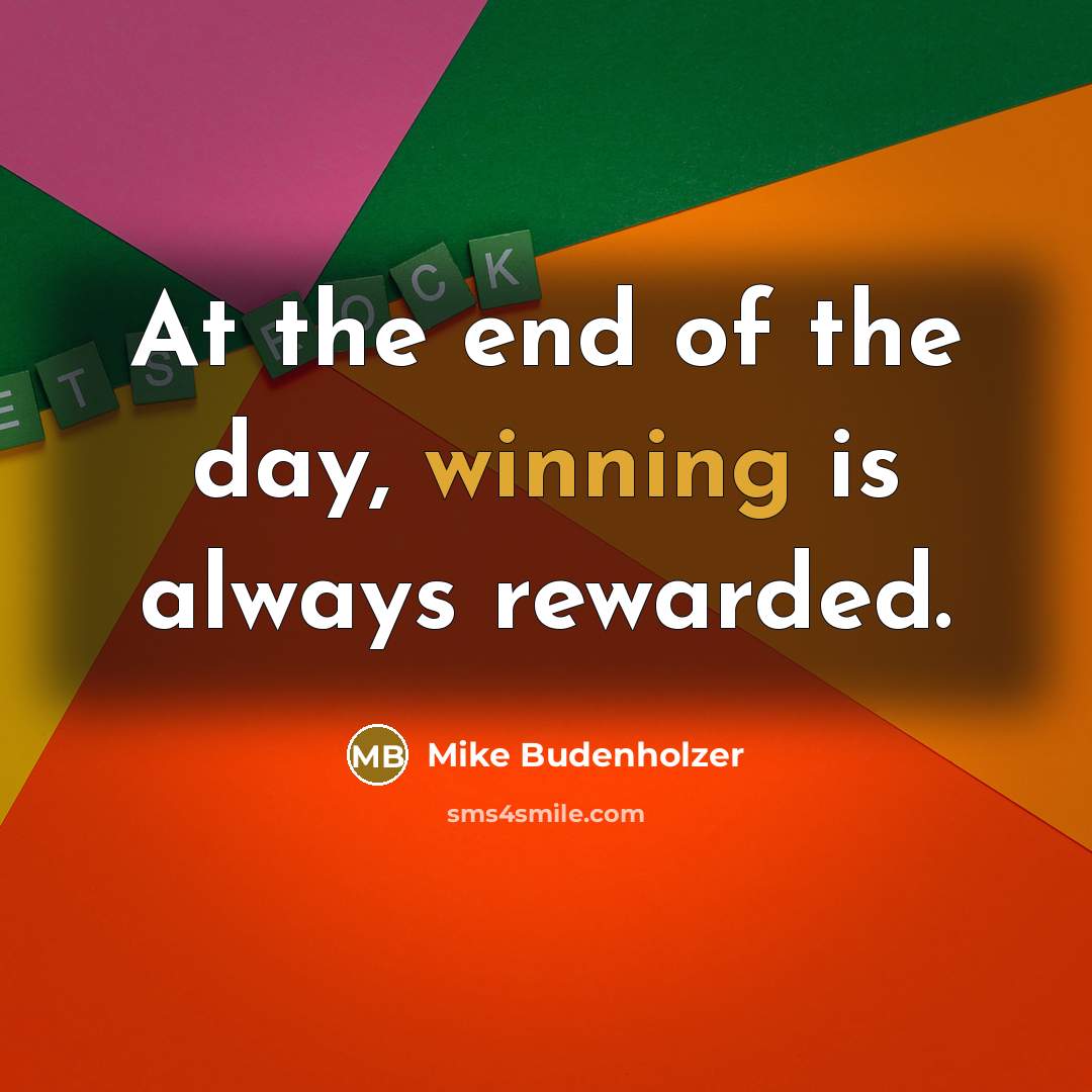 “At the end of the day, winning is always rewarded.…” quote by Mike Budenholzer
