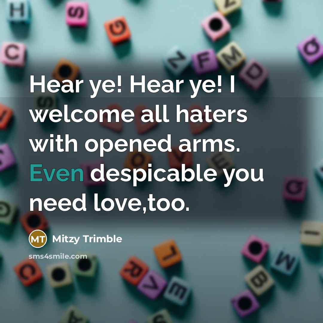 “Hear ye! Hear ye! I welcome all haters with opened…” quote by Mitzy Trimble
