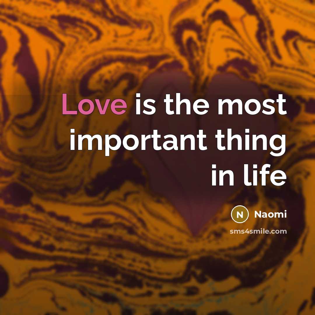 “Love is the most important thing in life” quote by Naomi