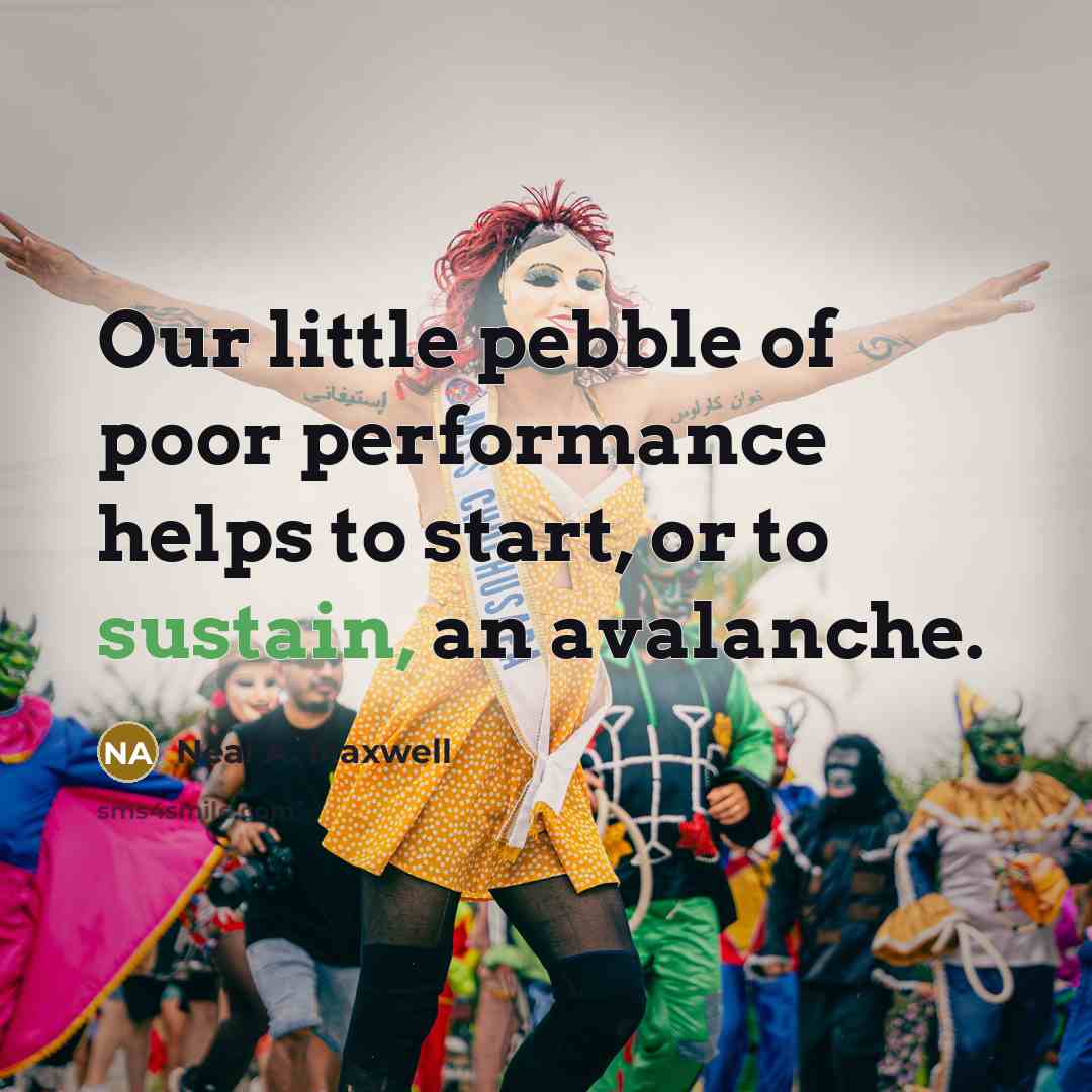 “Our little pebble of poor performance helps to start, or…” quote by Neal A. Maxwell