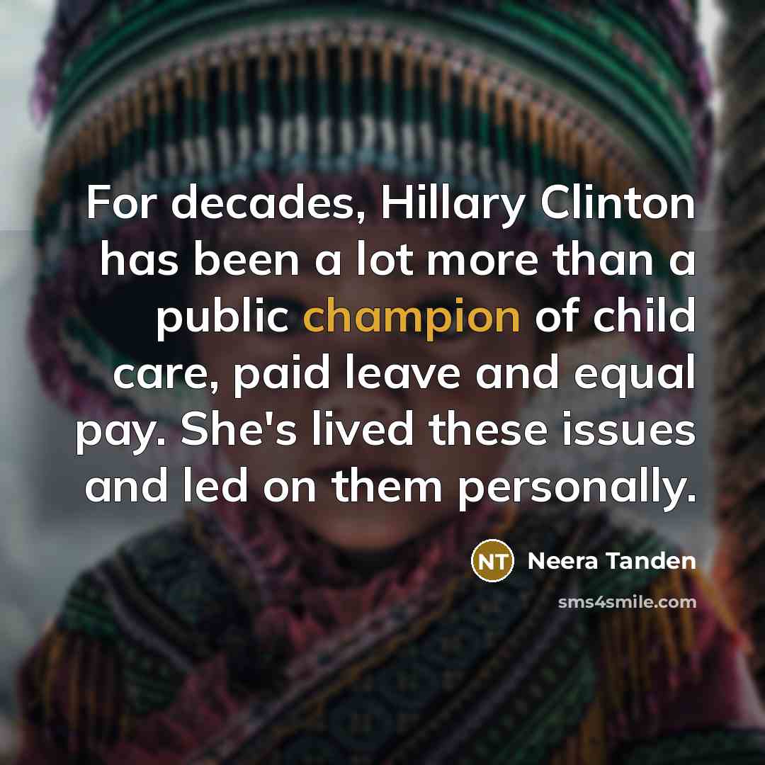 “For decades, Hillary Clinton has been a lot more than…” quote by Neera Tanden