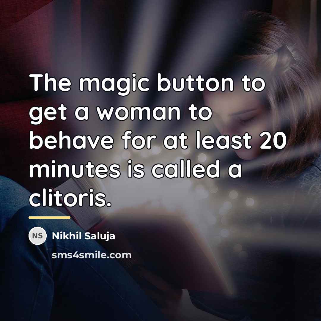 “The magic button to get a woman to behave for…” quote by Nikhil Saluja