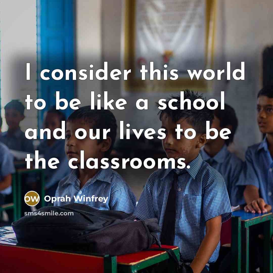 “I consider this world to be like a school and…” quote by Oprah Winfrey