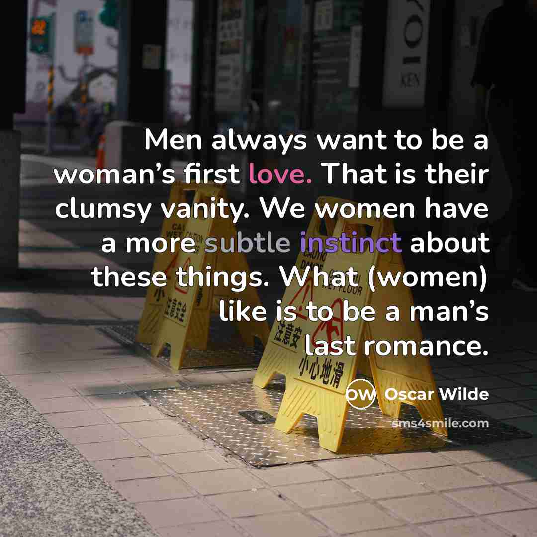 “Men always want to be a woman’s first love. That…” quote by Oscar Wilde
