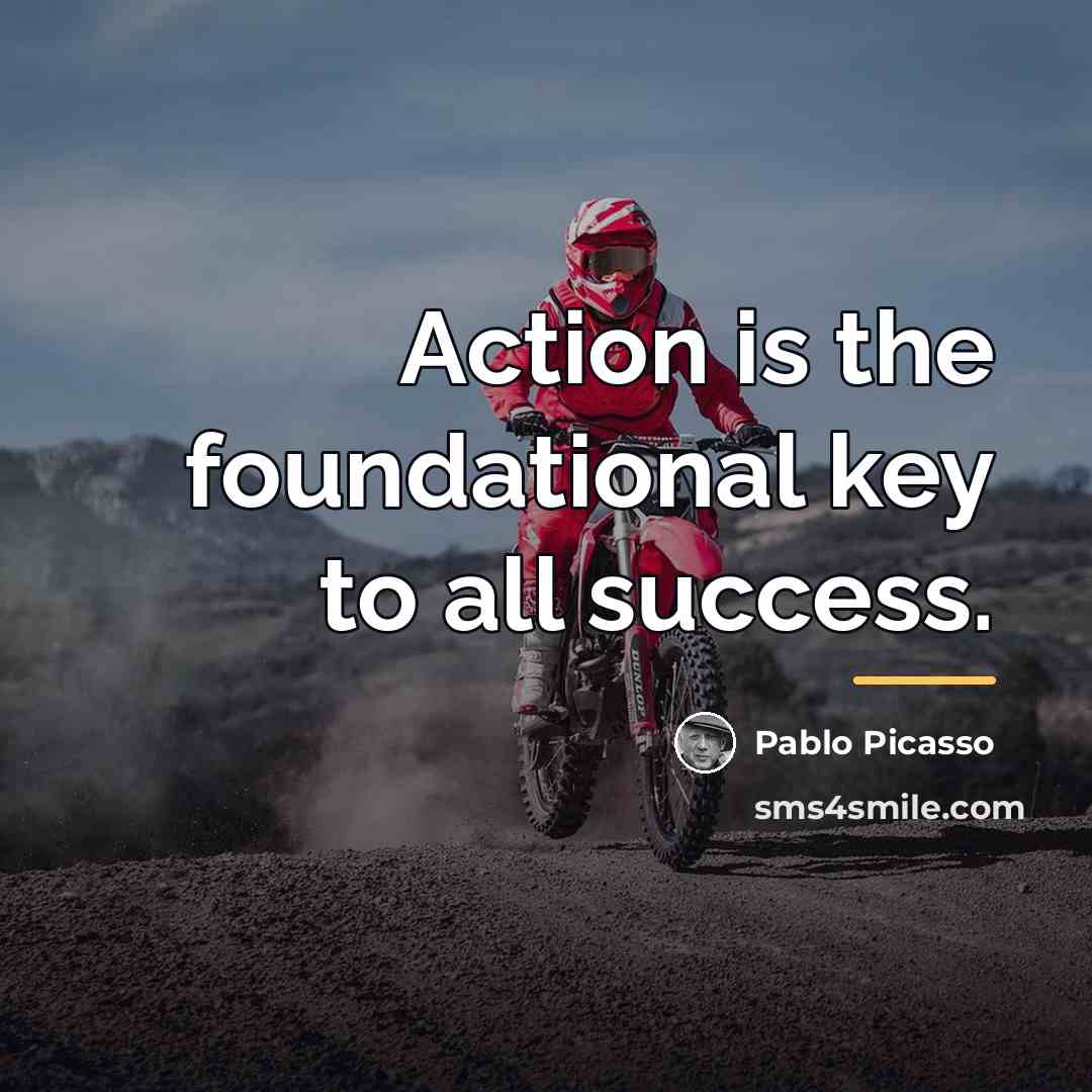 “Action is the foundational key to all success.…” quote by Pablo Picasso