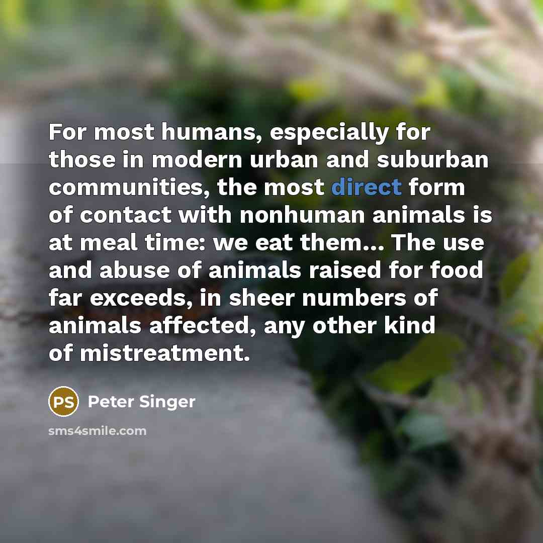 “For most humans, especially for those in modern urban and…” quote by Peter Singer