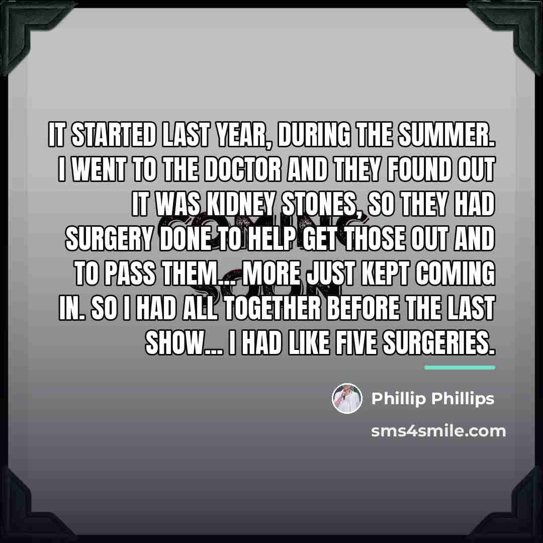 “It started last year, during the summer. I went to…” quote by Phillip Phillips