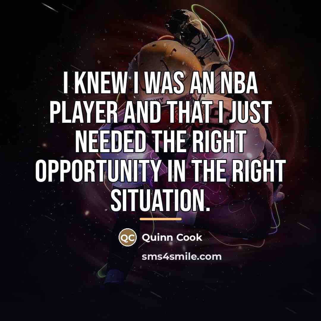 “I knew I was an NBA player and that I…” quote by Quinn Cook