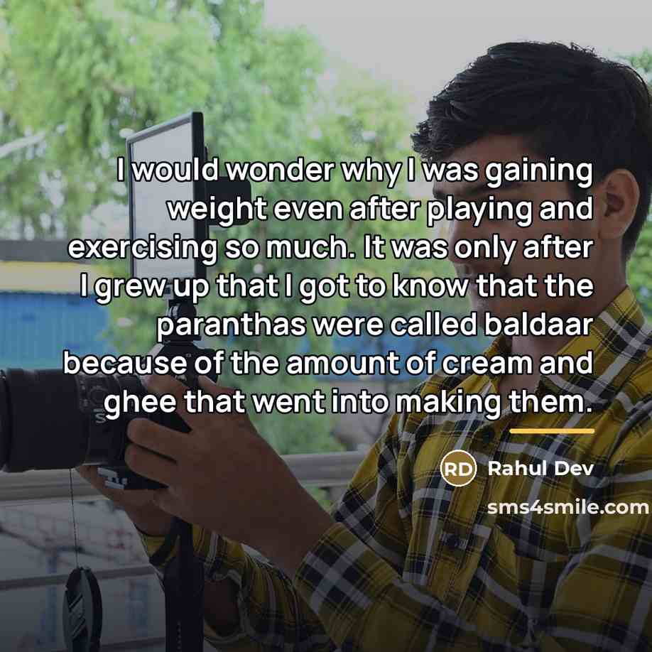 “I would wonder why I was gaining weight even after…” quote by Rahul Dev