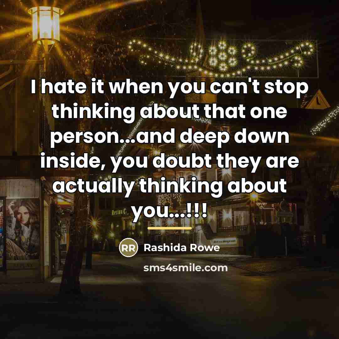“I hate it when you can't stop thinking about that…” quote by Rashida Rowe