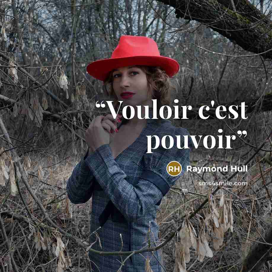 “Vouloir c'est pouvoir” quote by Raymond Hull