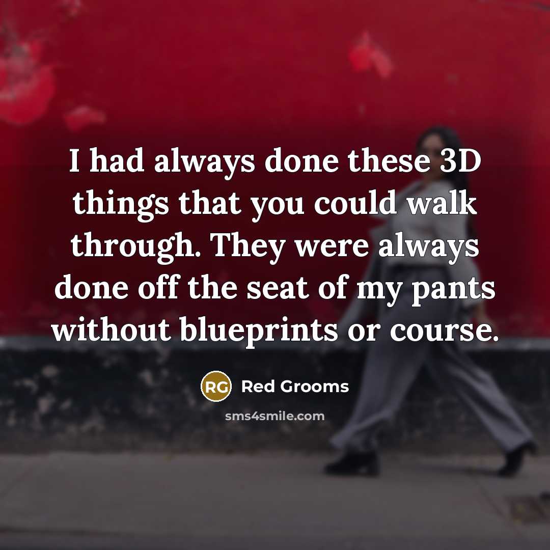 “I had always done these 3D things that you could…” quote by Red Grooms